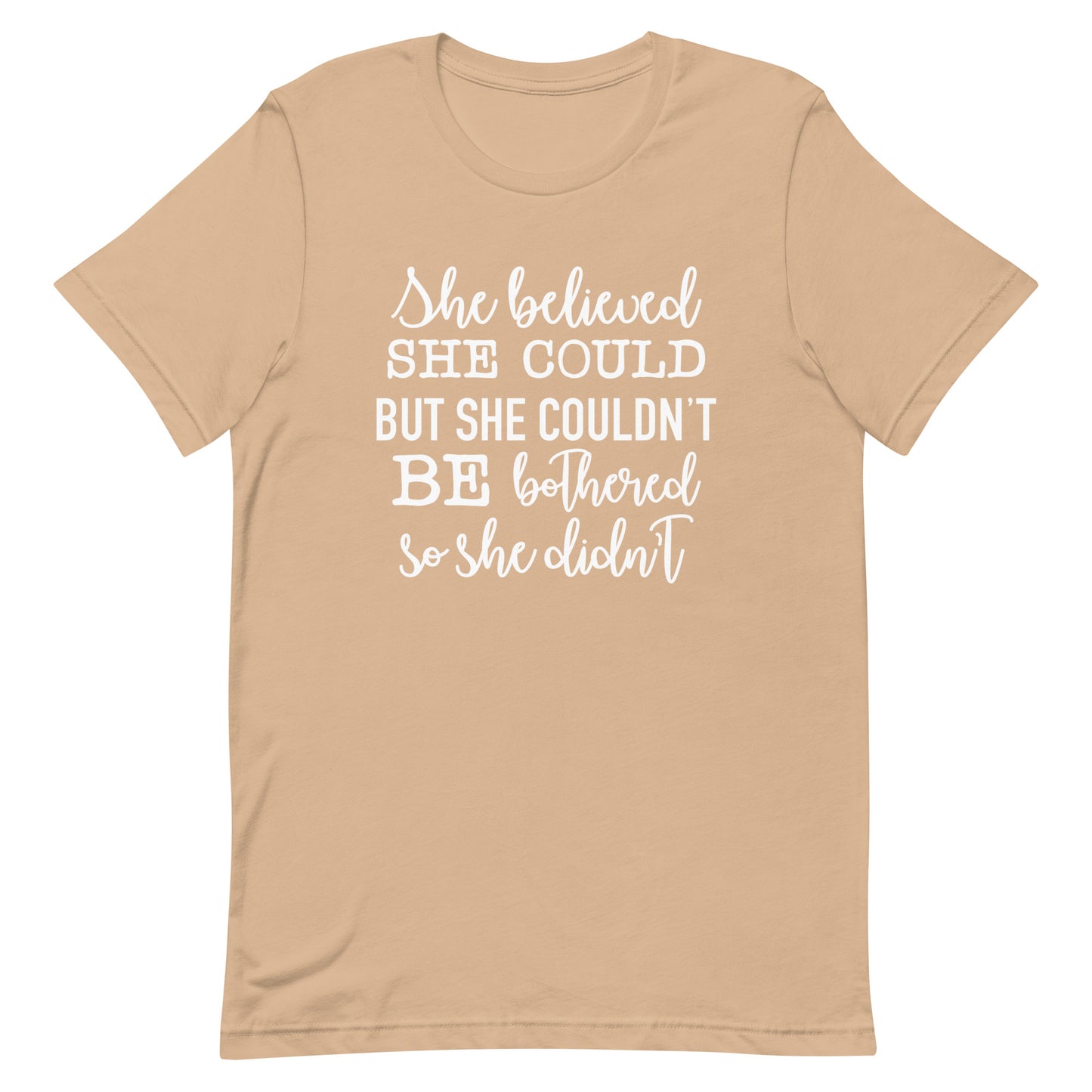 She Believed She Could But She Couldn't Unisex t-shirt
