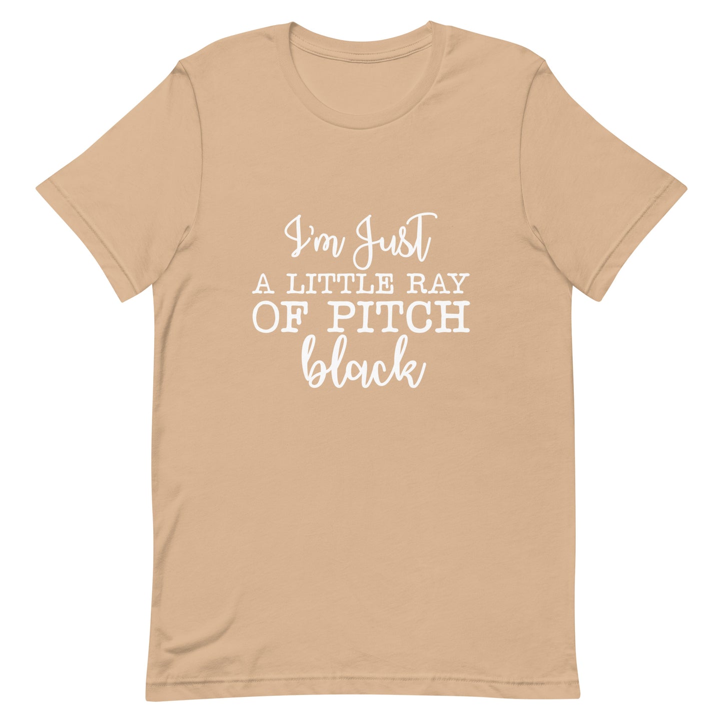 I'm Just a Little Ray of Pitch Black Unisex t-shirt