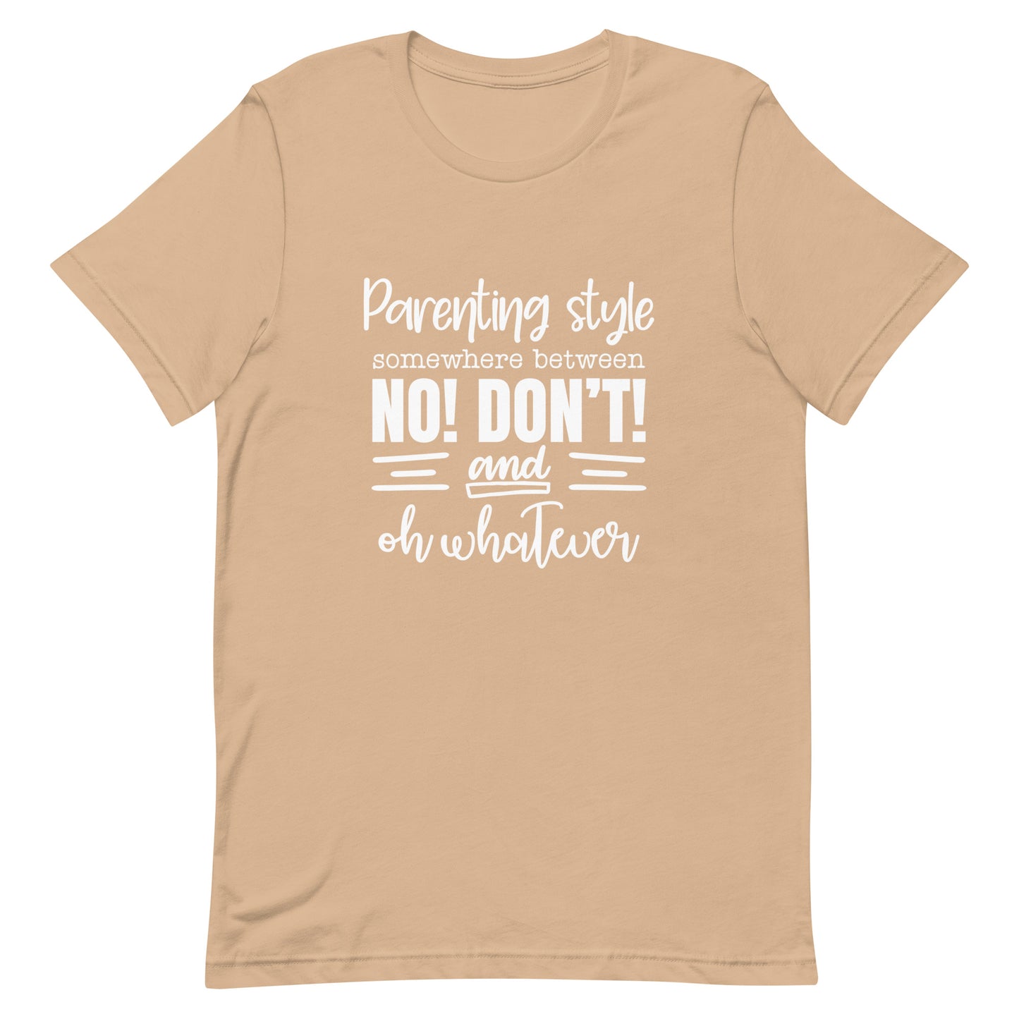 Parenting Style Somewhere Between No! Don't Unisex t-shirt