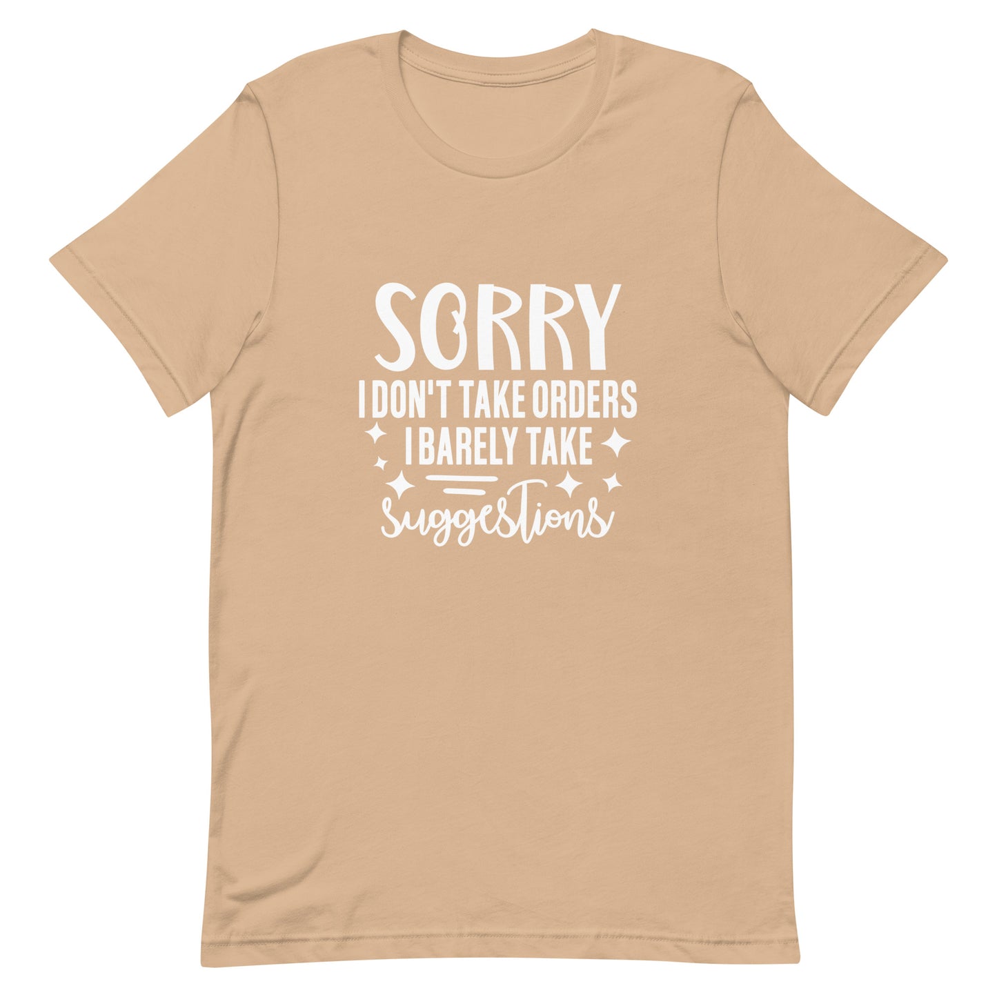 Sorry I Don't Take Orders Unisex t-shirt
