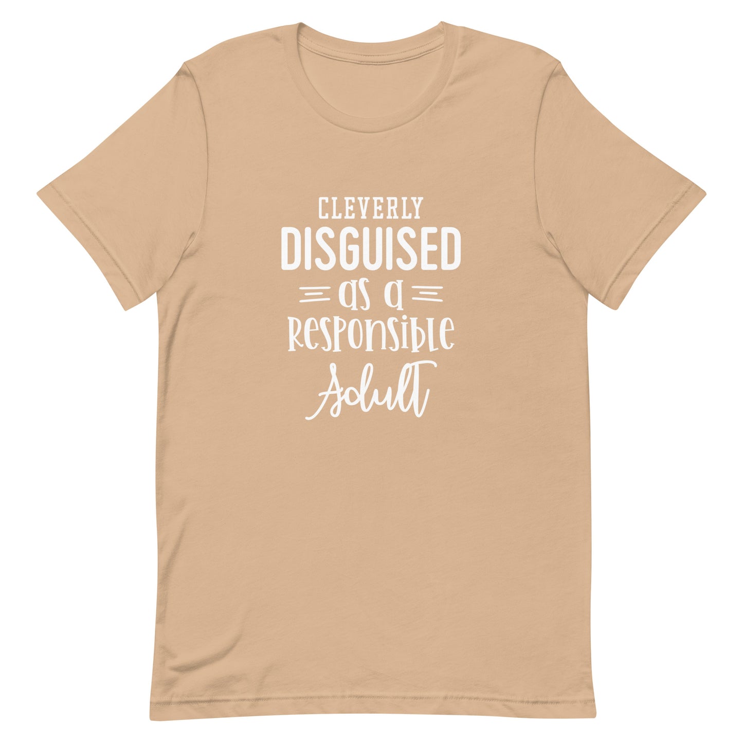 Cleverly Disguised as a Responsible Adult Unisex T-shirt