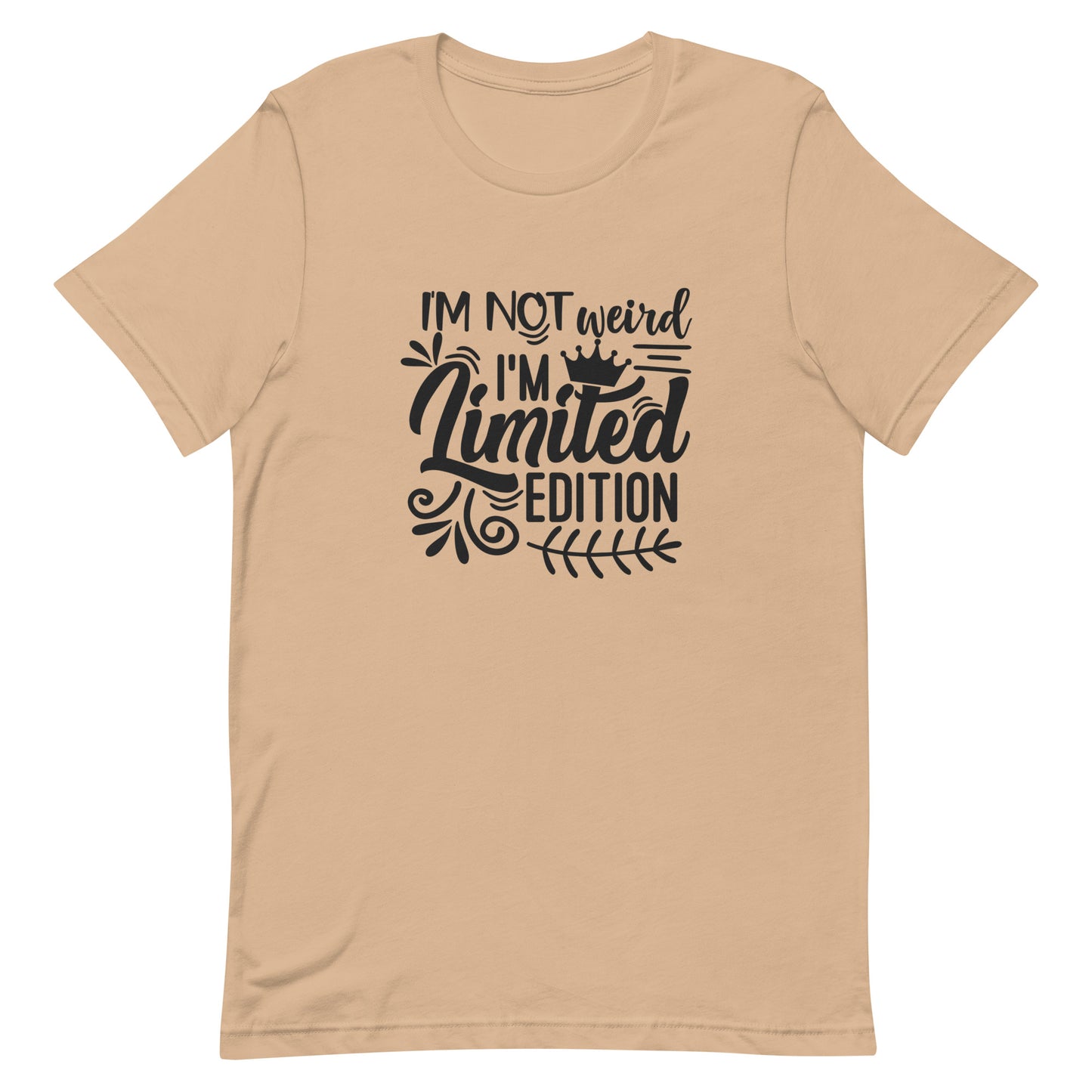 I'm Not Weird I'm Limited Edition Unisex t-shirt