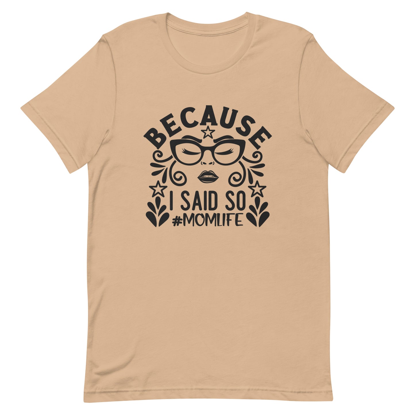 Because I Said So #MomLife Unisex Tshirt
