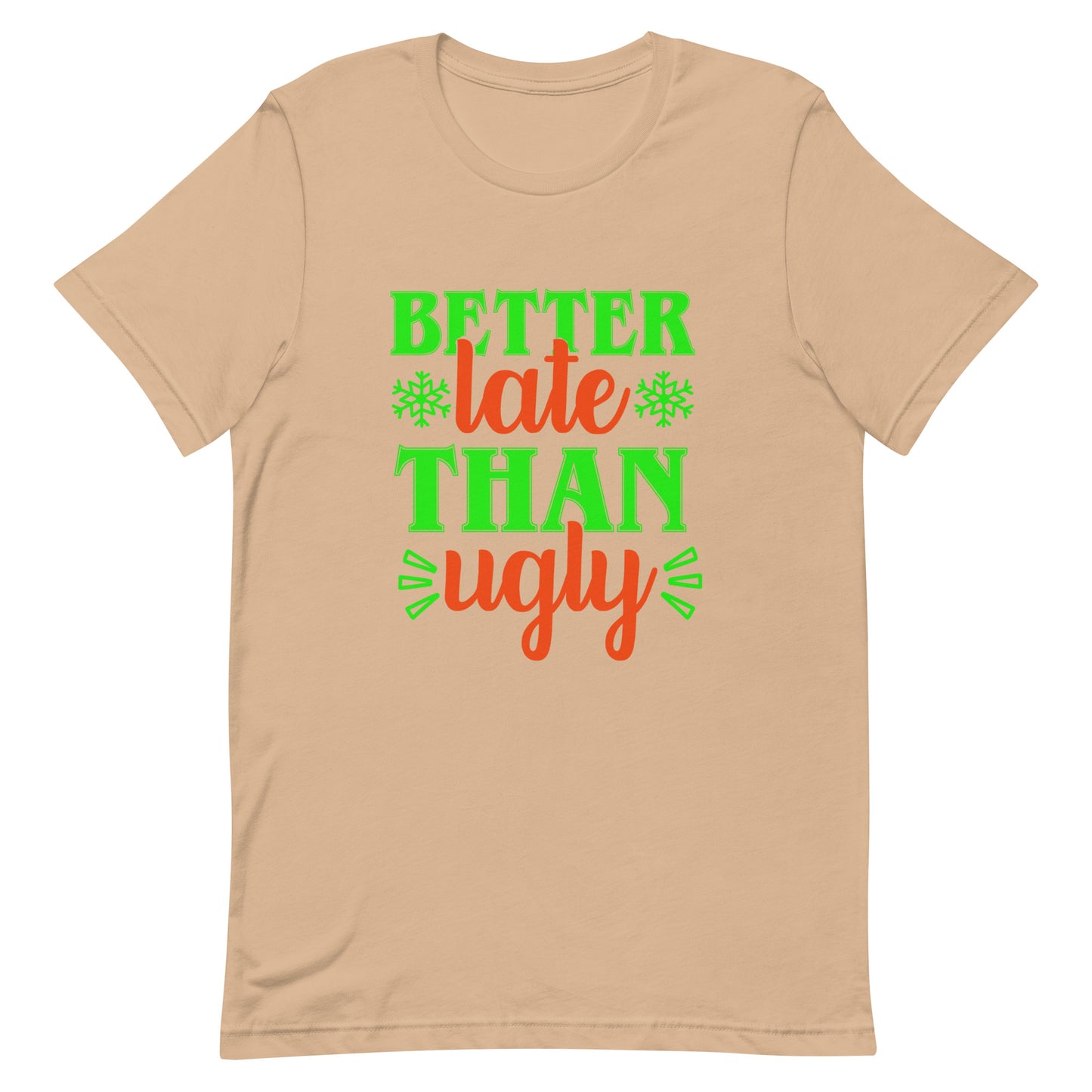 Better Late Than Ugly Unisex Tshirt