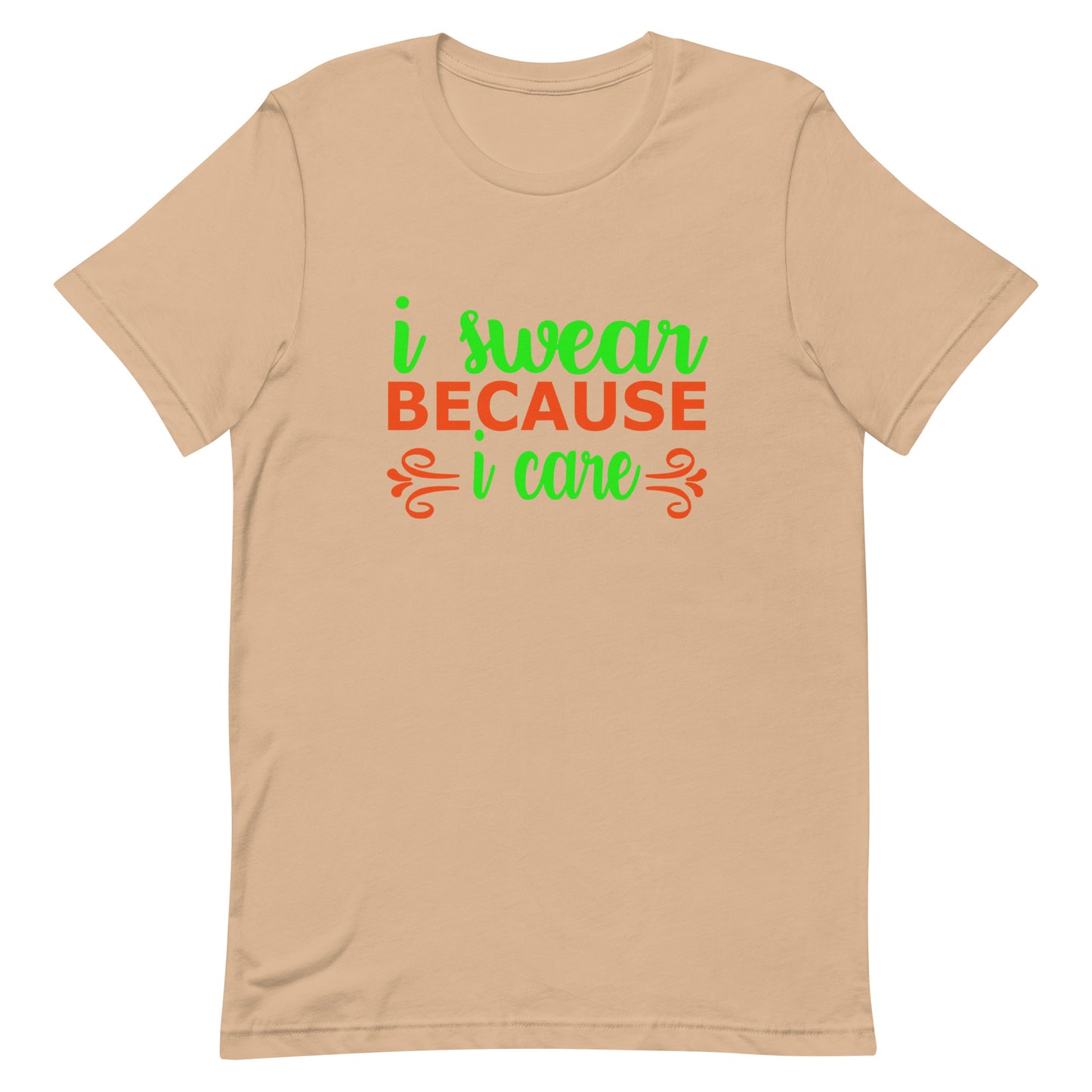I Swear Because I Care Unisex t-shirt