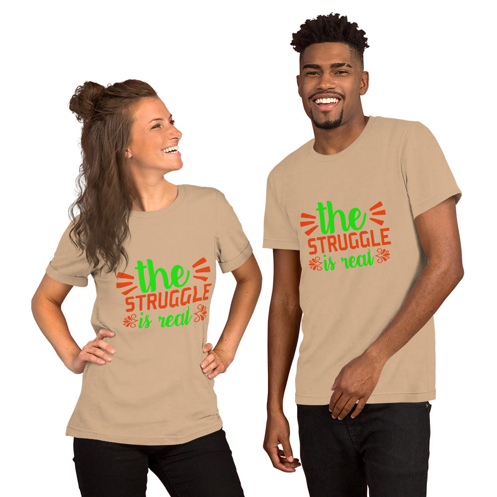 The Struggle is Real Unisex t-shirt