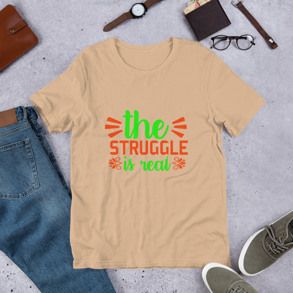 The Struggle is Real Unisex t-shirt