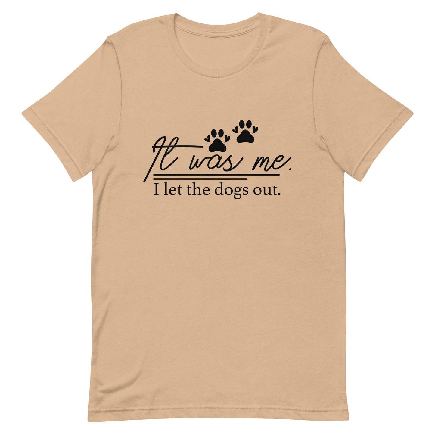 It Was Me I Let the Dogs Out Unisex t-shirt