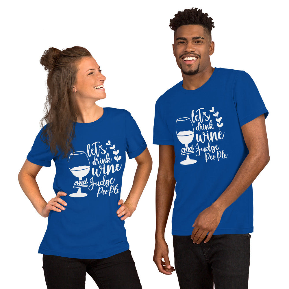 Let's Drink Wine and Judge People Unisex t-shirt