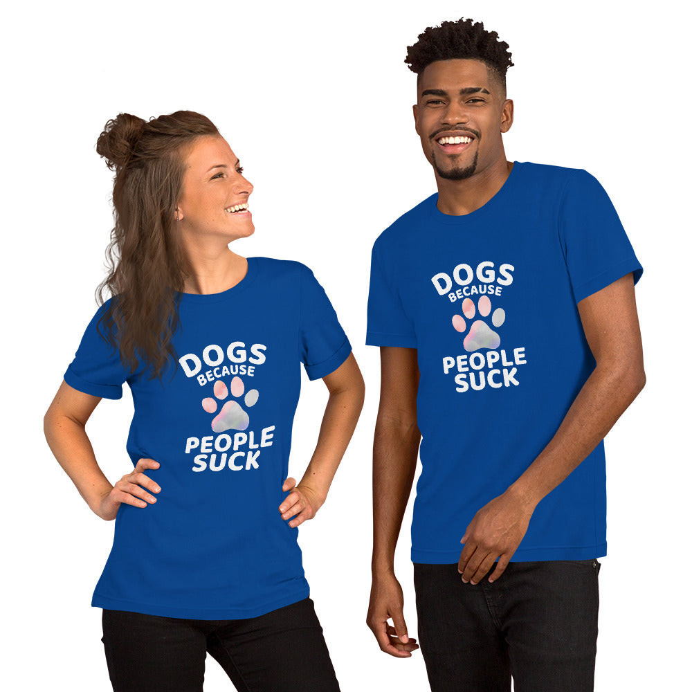 Dogs Because People Suck Unisex T-shirt