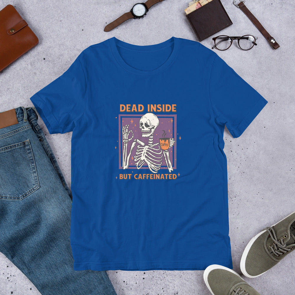 Dead Inside But Caffeinated Unisex T-shirt