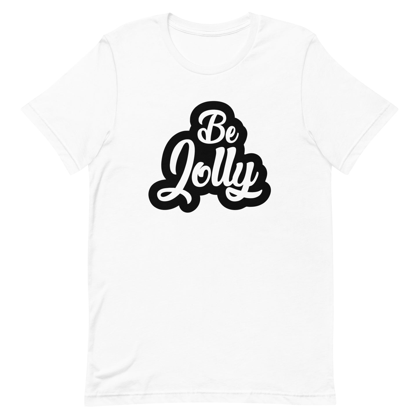 Be Jolly Unisex Tshirt