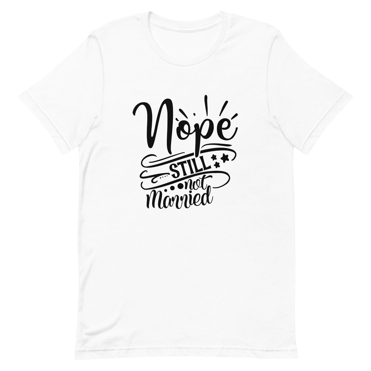Nope Still Not Married Unisex t-shirt