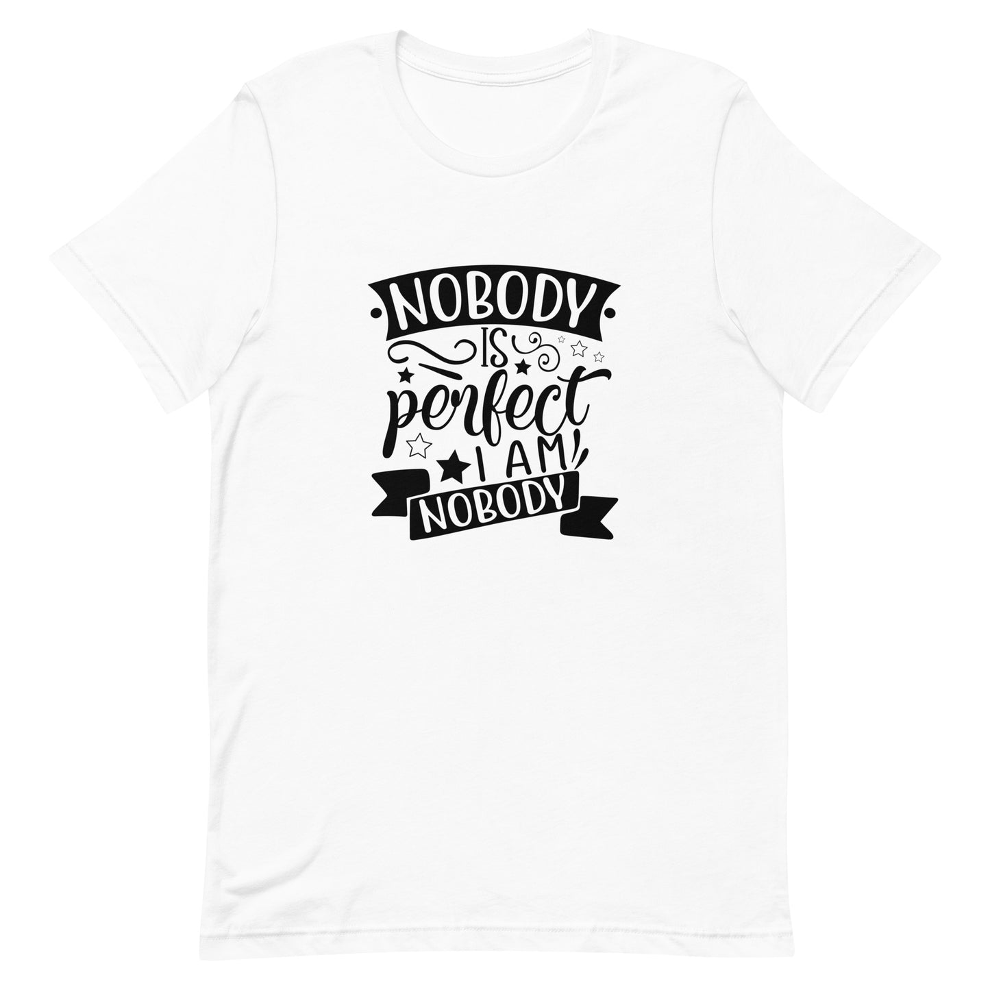 Nobody is Perfect I am Nobody Unisex t-shirt