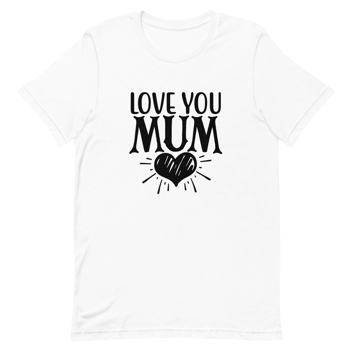 Love You Mum Unisex t-shirt