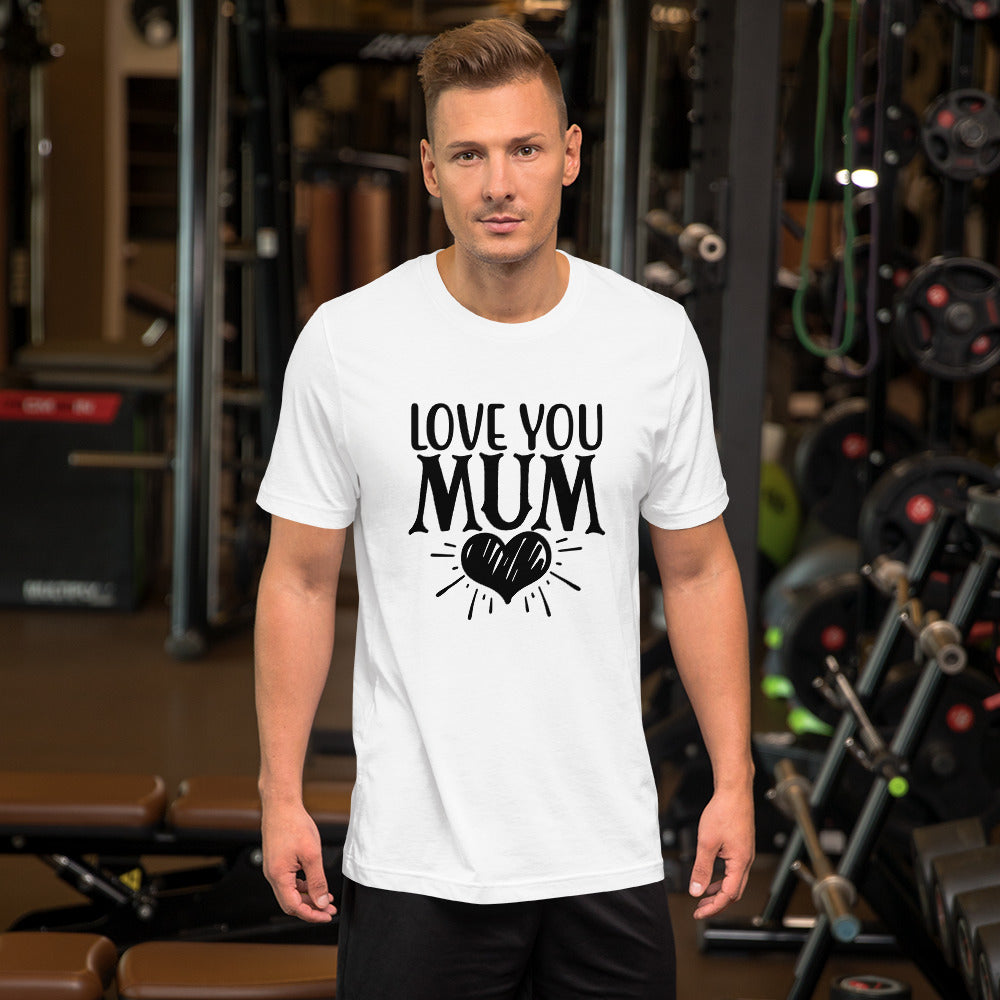 Love You Mum Unisex t-shirt
