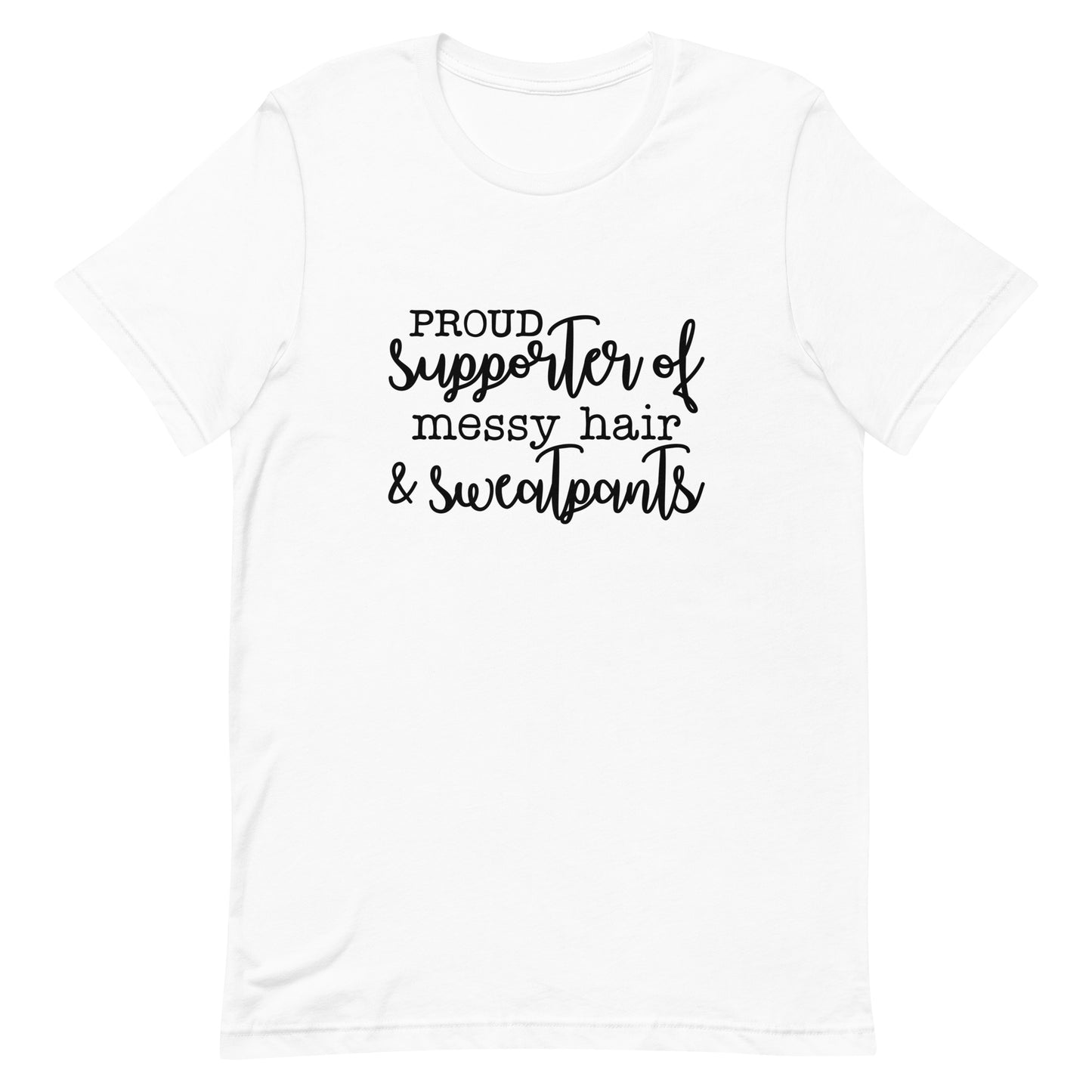 Proud Supporter of Messy Hair and Sweatpants Unisex t-shirt