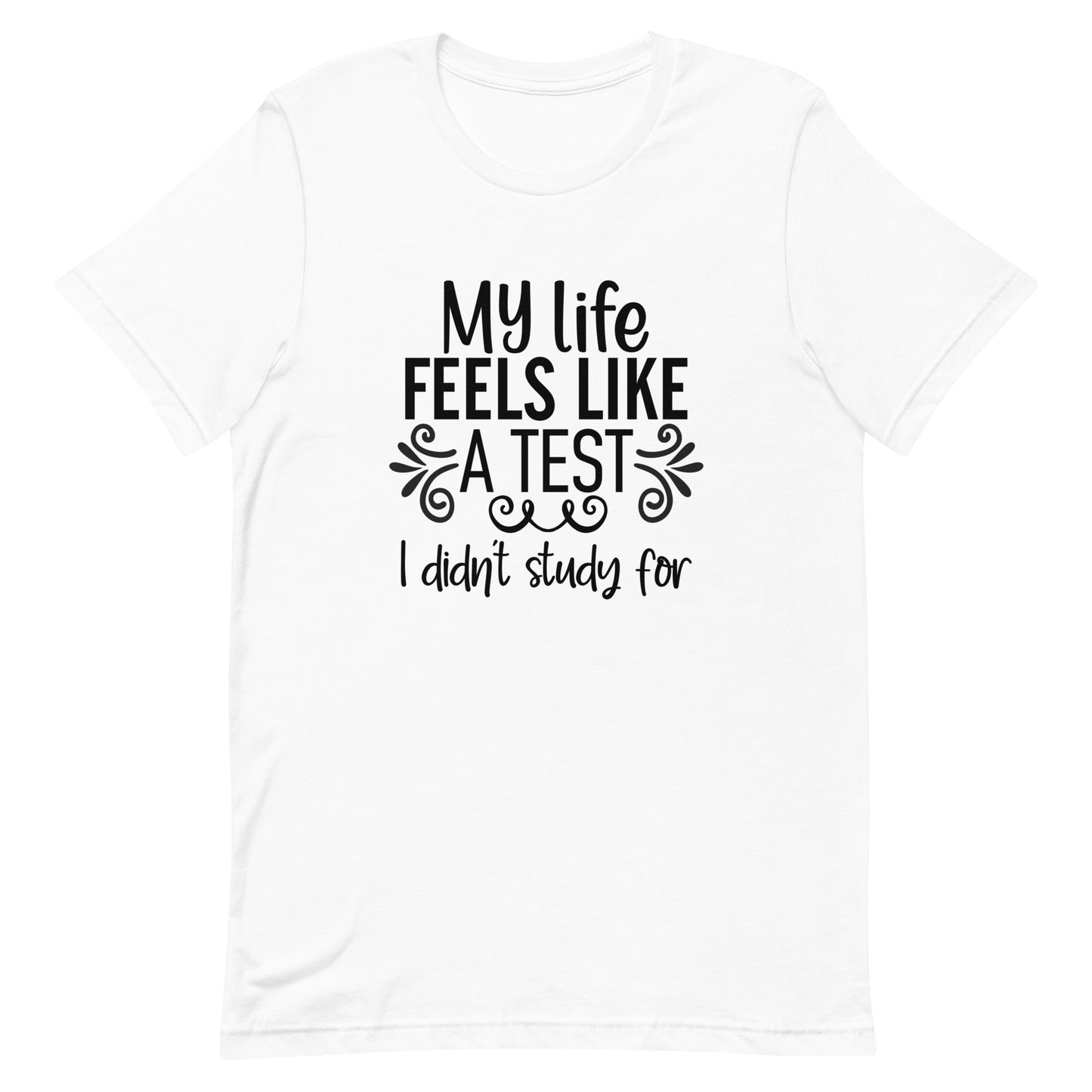 My Life Feels Like a Test I Didn't Study For Unisex t-shirt