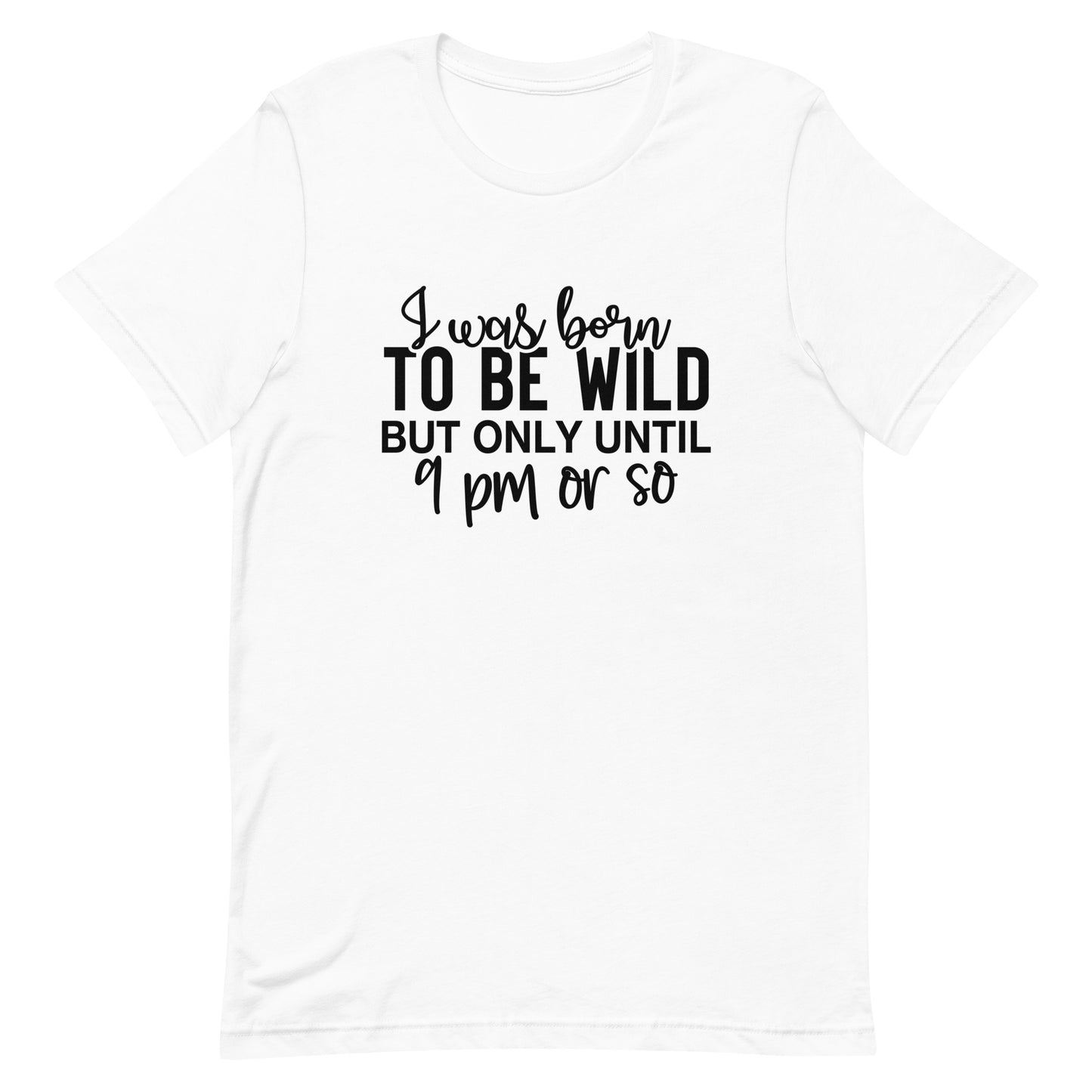 I Was Born to be Wild Unisex t-shirt