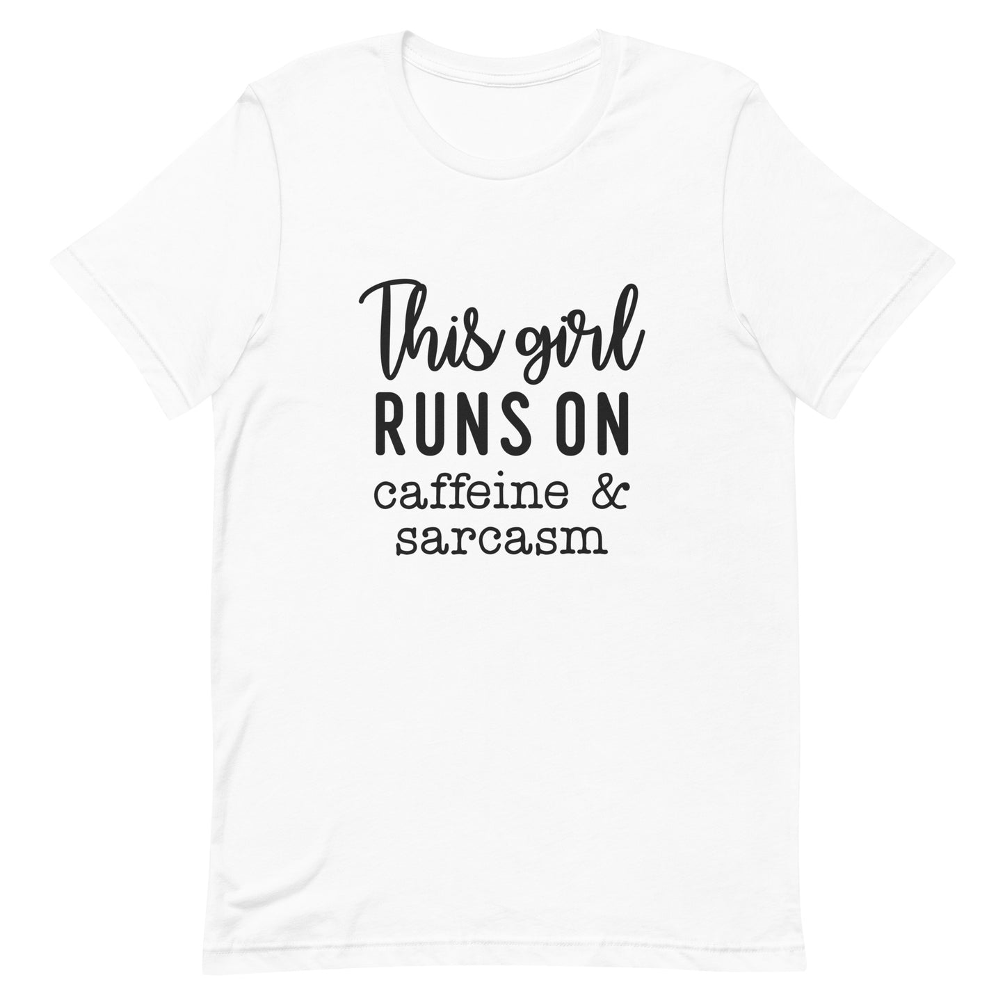 This Girl Runs On Caffeine and Sarcasm Unisex t-shirt