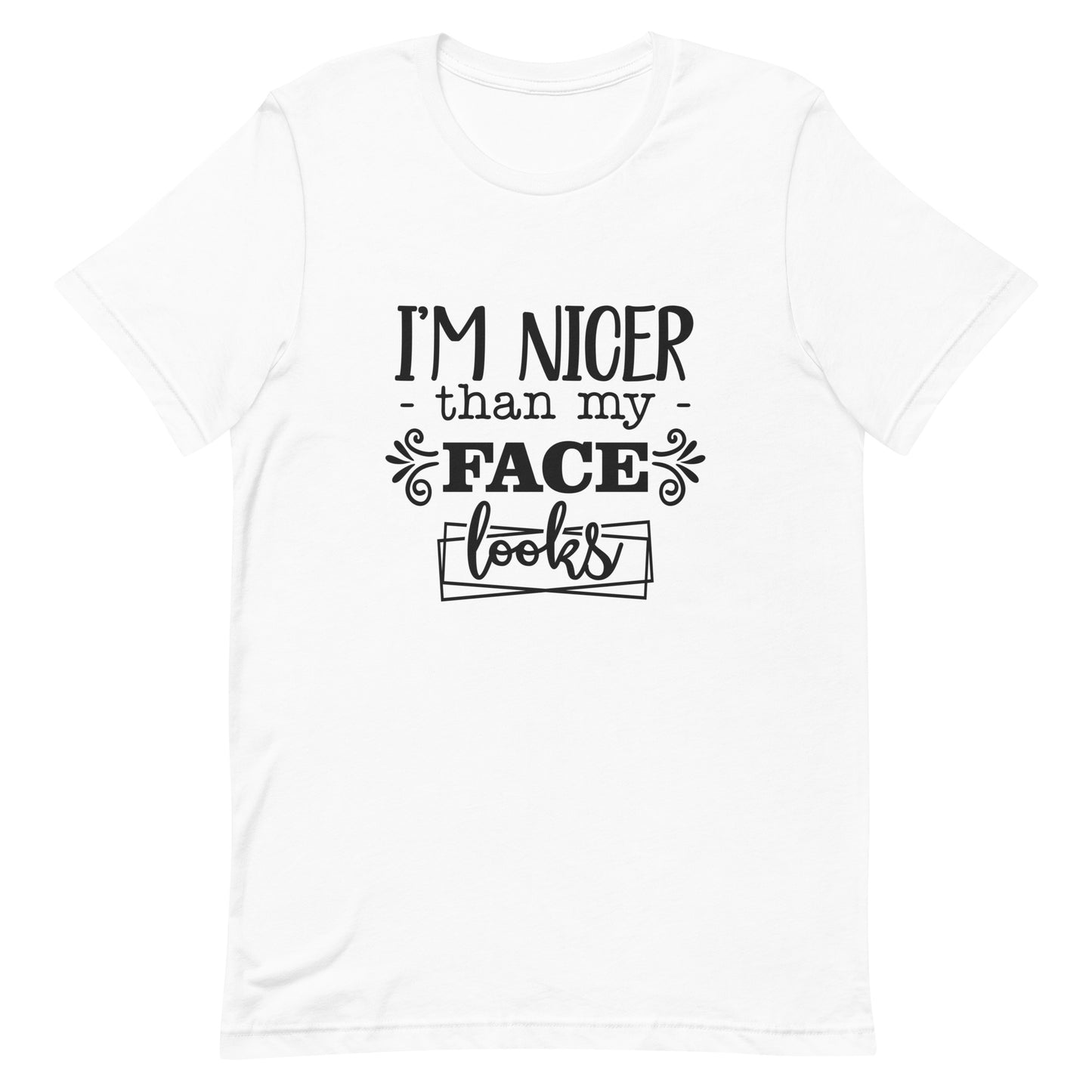 I'm Nicer Than My Face Looks Unisex t-shirt