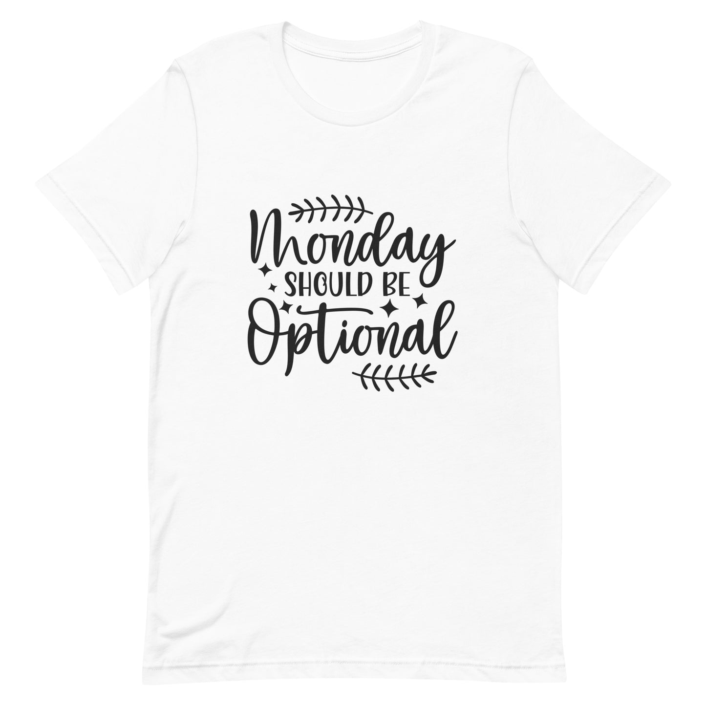 Monday Should be Optional Unisex t-shirt