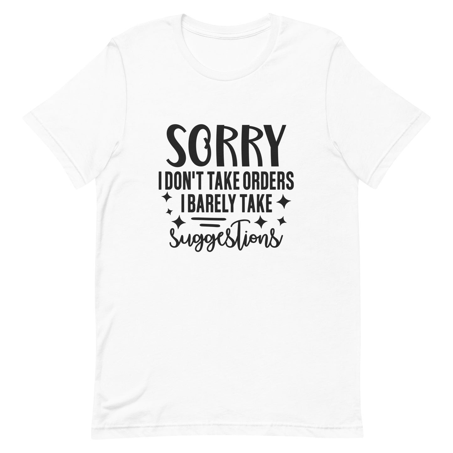 Sorry I Don't Take Orders Unisex t-shirt