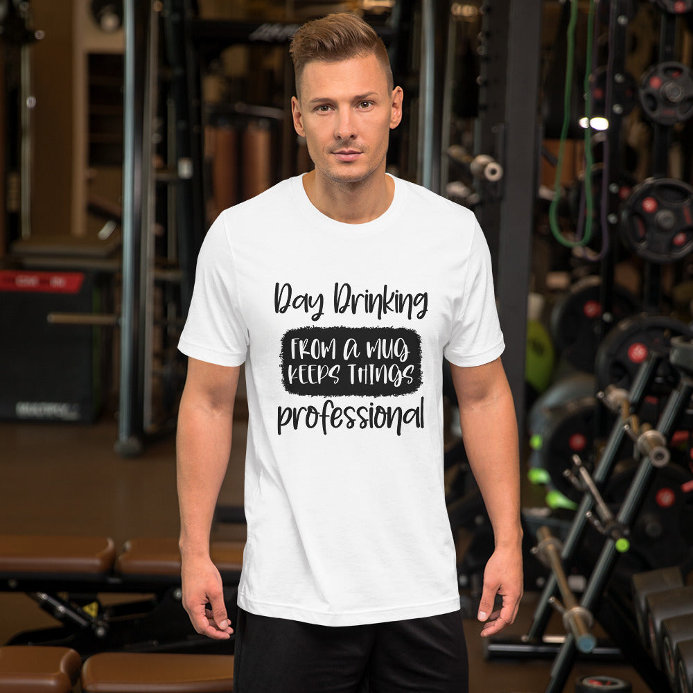 Day Drinking From a Mug Keeps Things Professional Unisex T-shirt