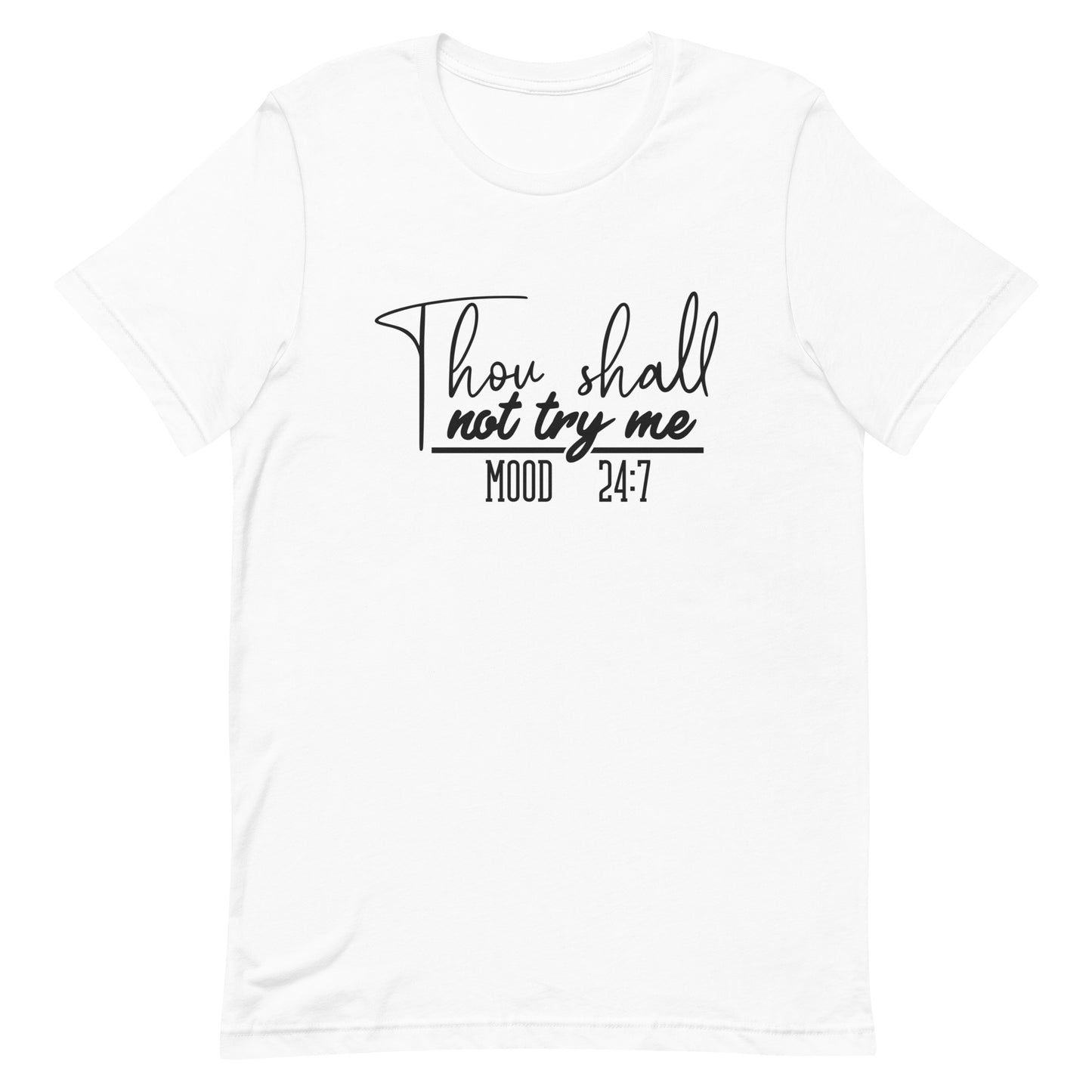 Thall Shall Not Try Me Mood 24:7 Unisex t-shirt