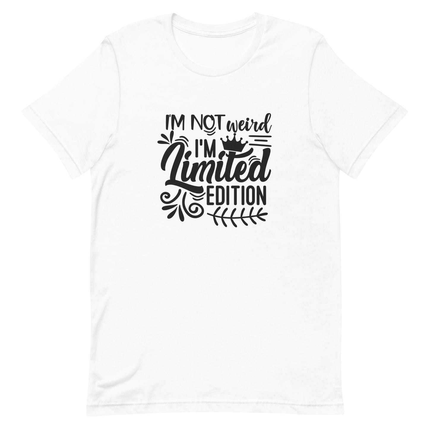 I'm Not Weird I'm Limited Edition Unisex t-shirt
