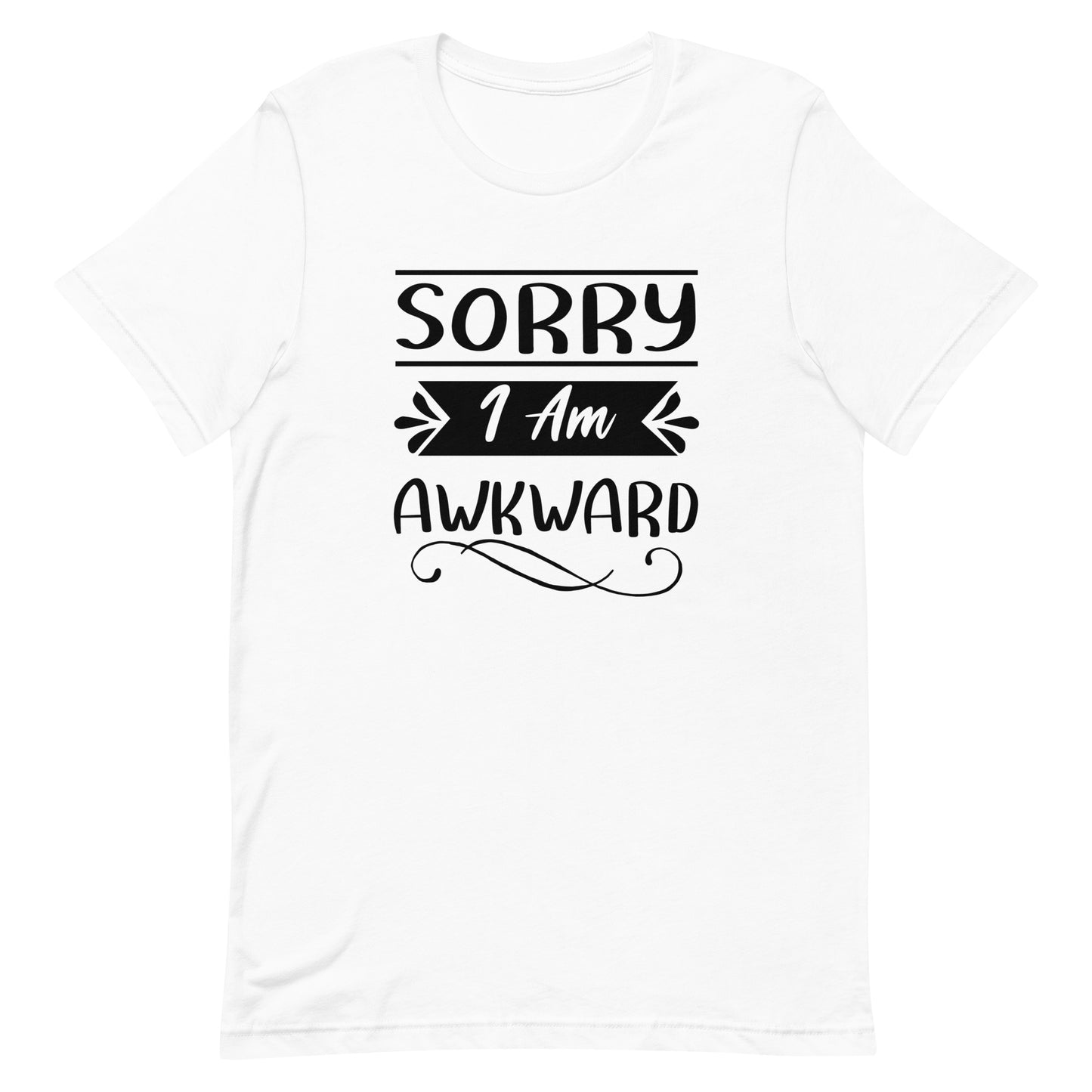 Sorry I Am Awkward Unisex t-shirt