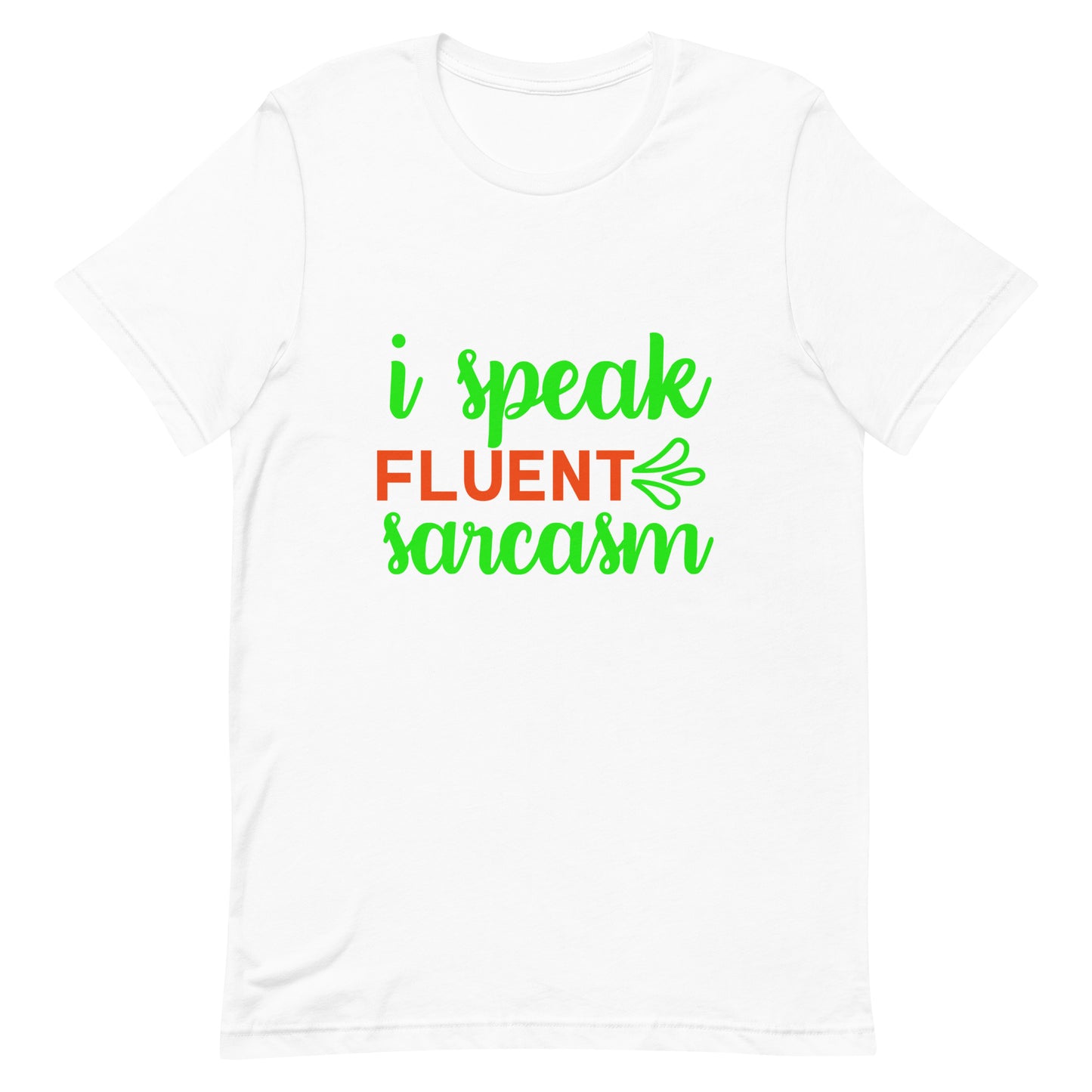 I Speak Fluent Sarcasm Unisex t-shirt
