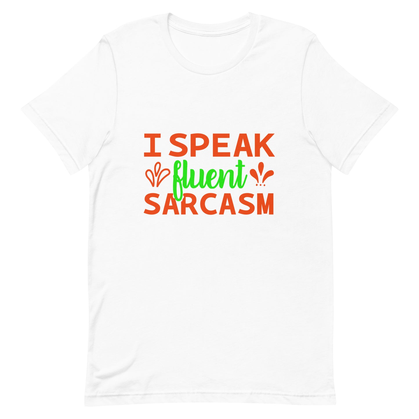 I Speak Fluent Sarcasm Unisex t-shirt