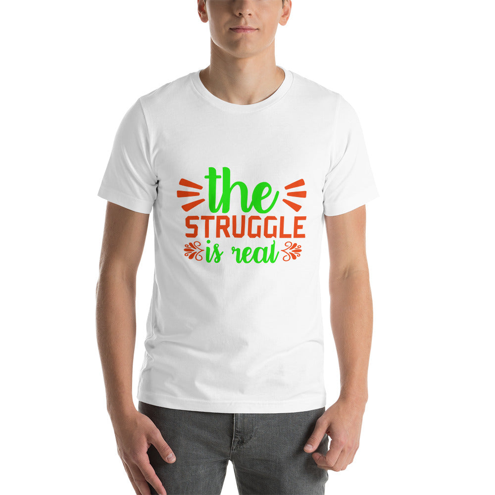 The Struggle is Real Unisex t-shirt