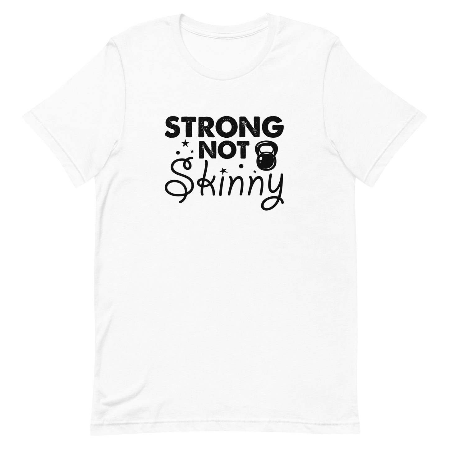 Strong But Not Skinny Unisex t-shirt
