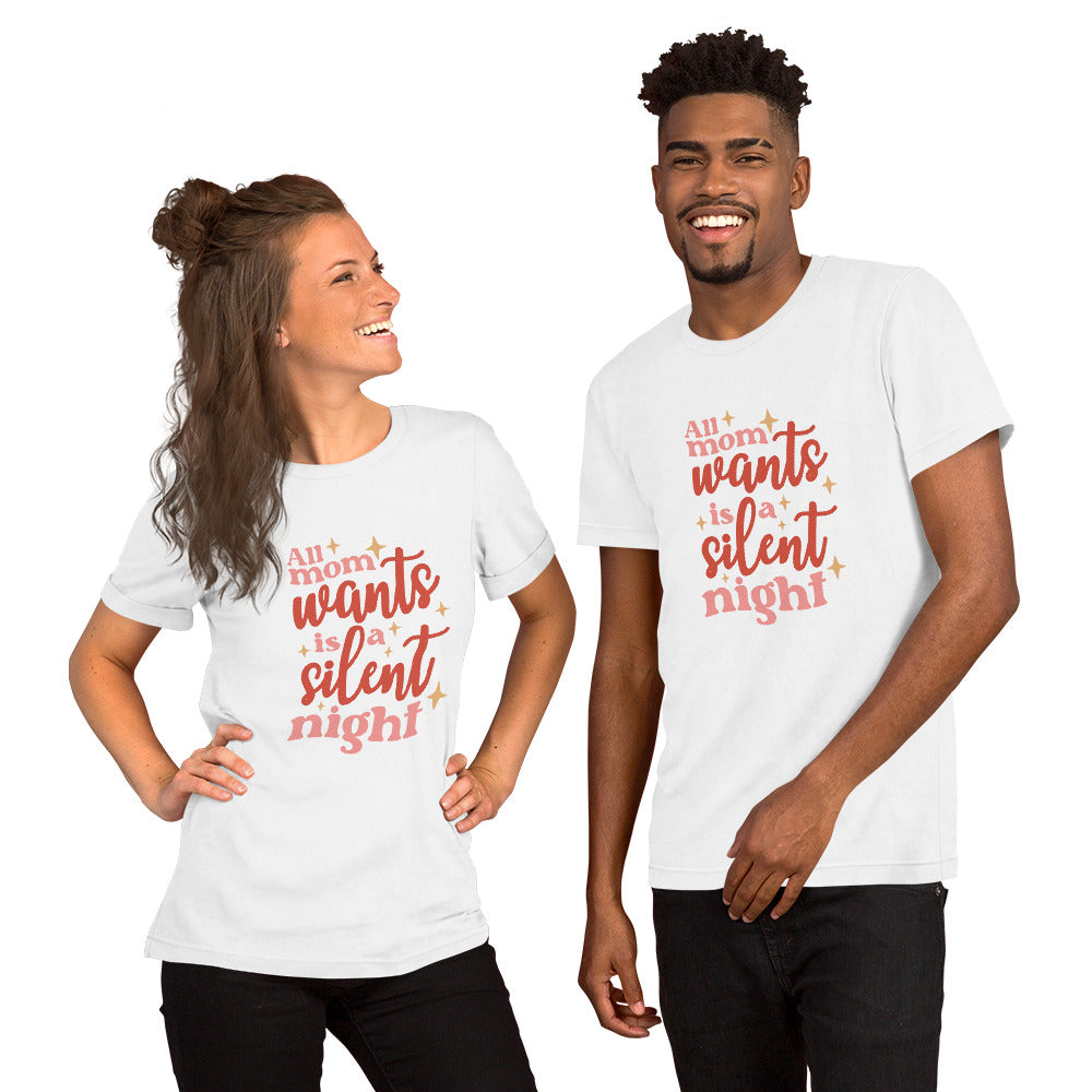 All Mom Wants is a Silent Night Unisex Tshirt