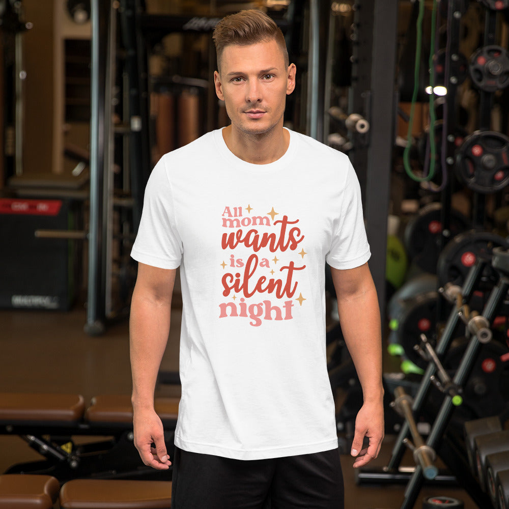 All Mom Wants is a Silent Night Unisex Tshirt