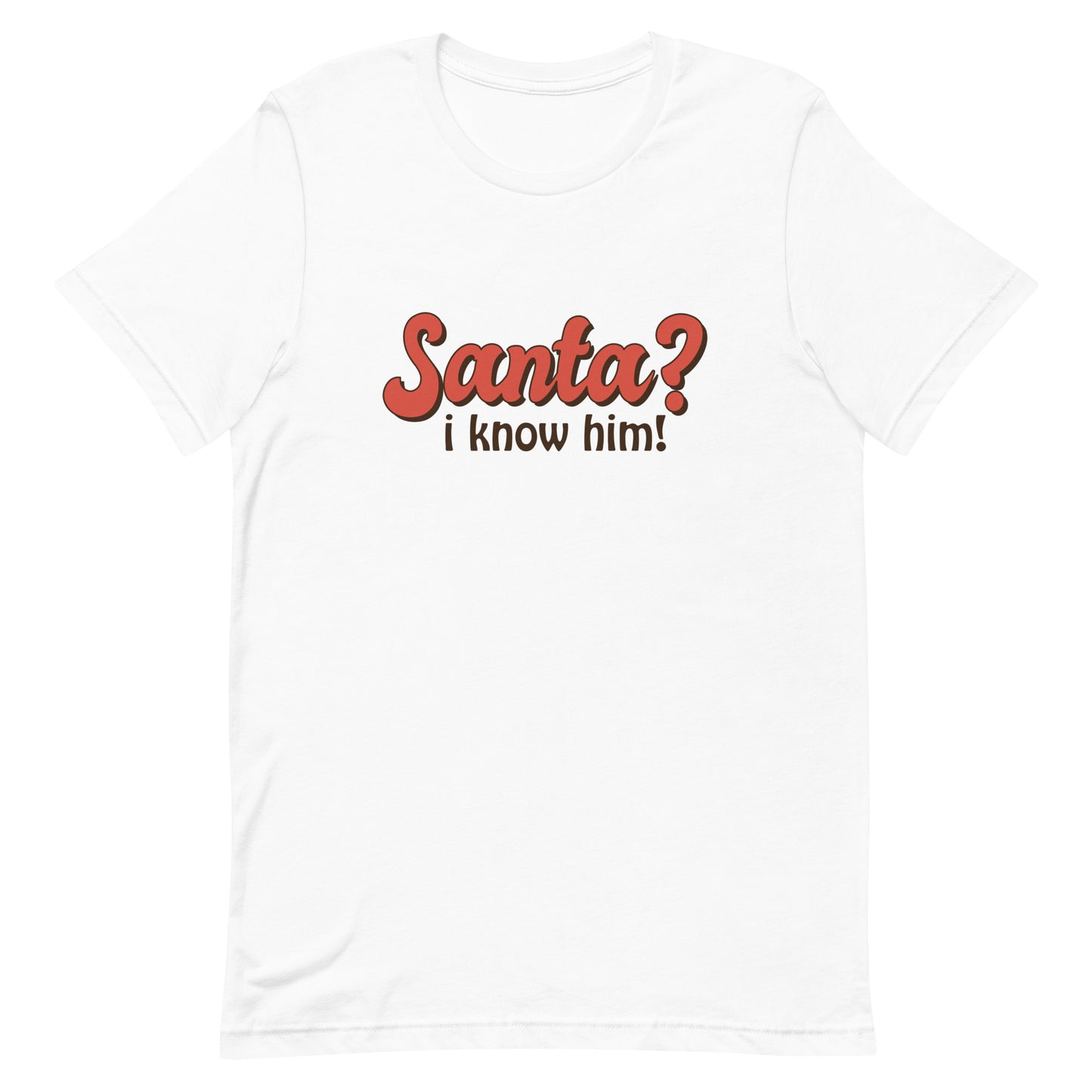 Santa I Know Him Unisex t-shirt