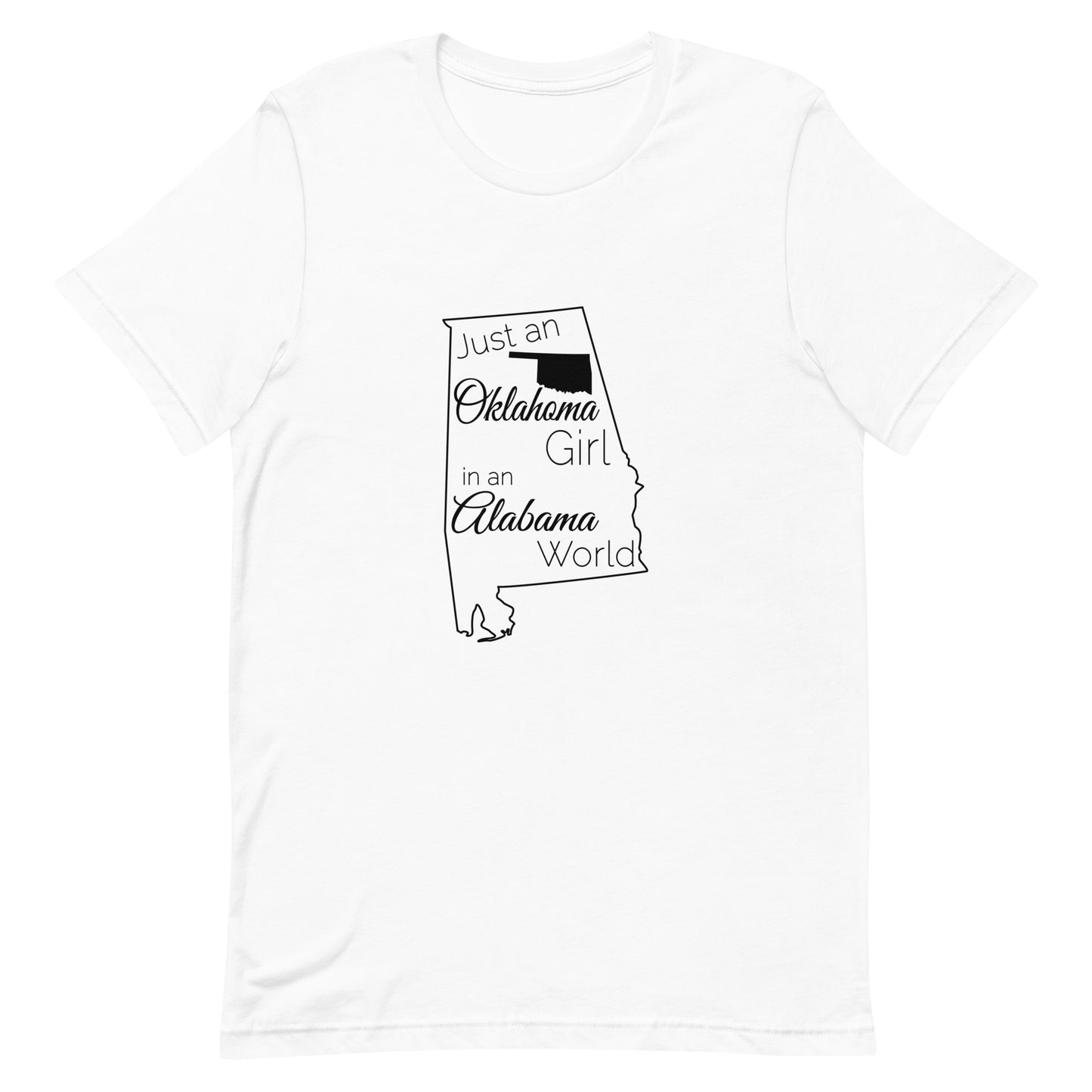 Just an Oklahoma Girl in an Alabama World Unisex t-shirt