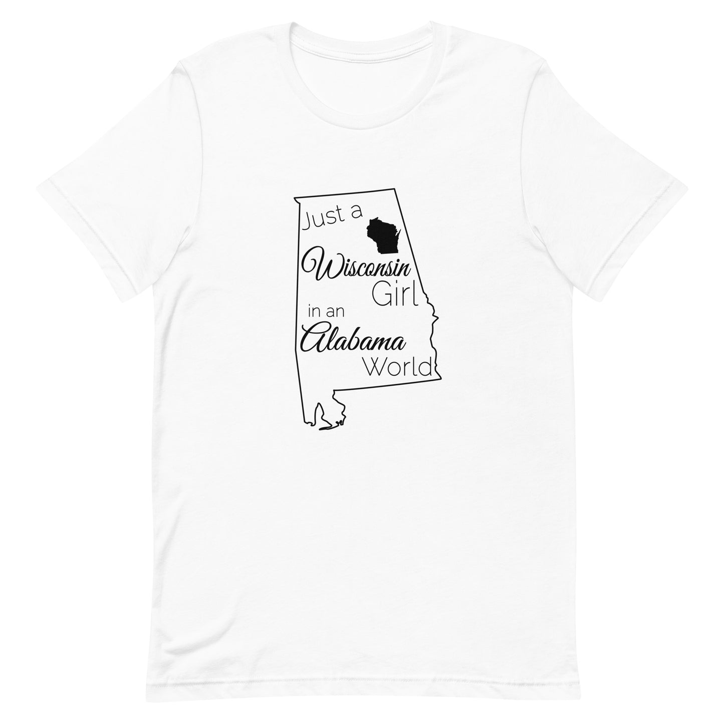 Just a Wisconsin Girl in an Alabama World Unisex T-shirt