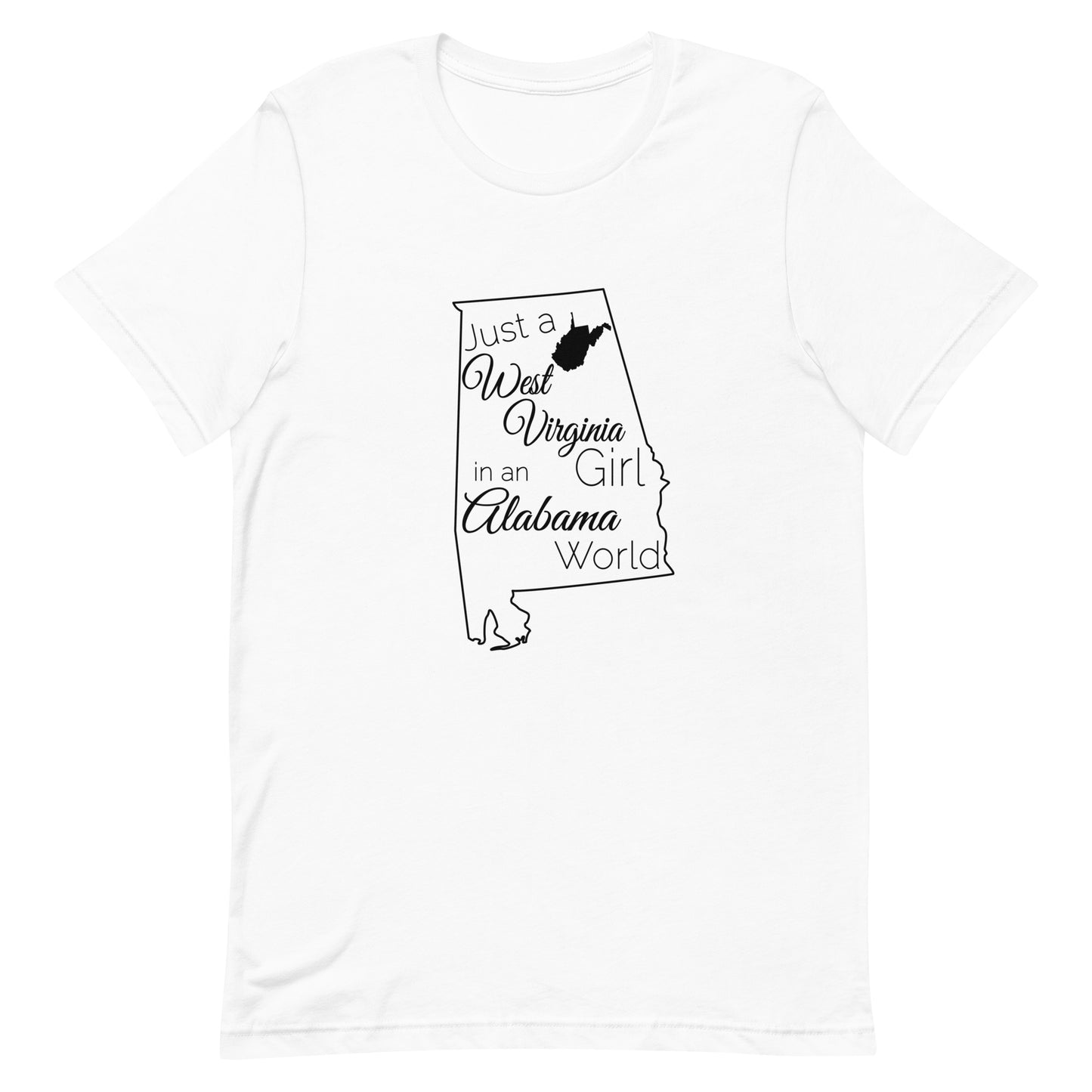 Just a West Virginia Girl in an Alabama World Unisex t-shirt
