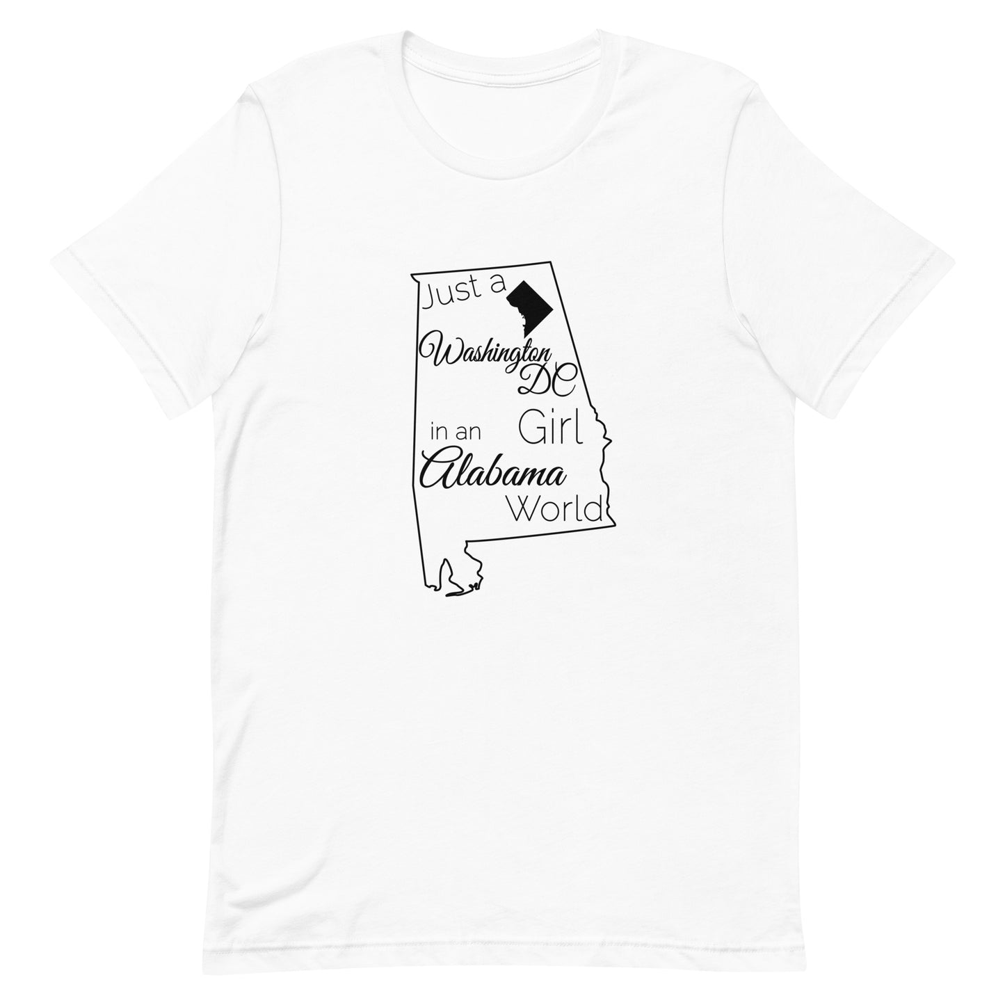 Just a Washington DC Girl in an Alabama World Unisex t-shirt