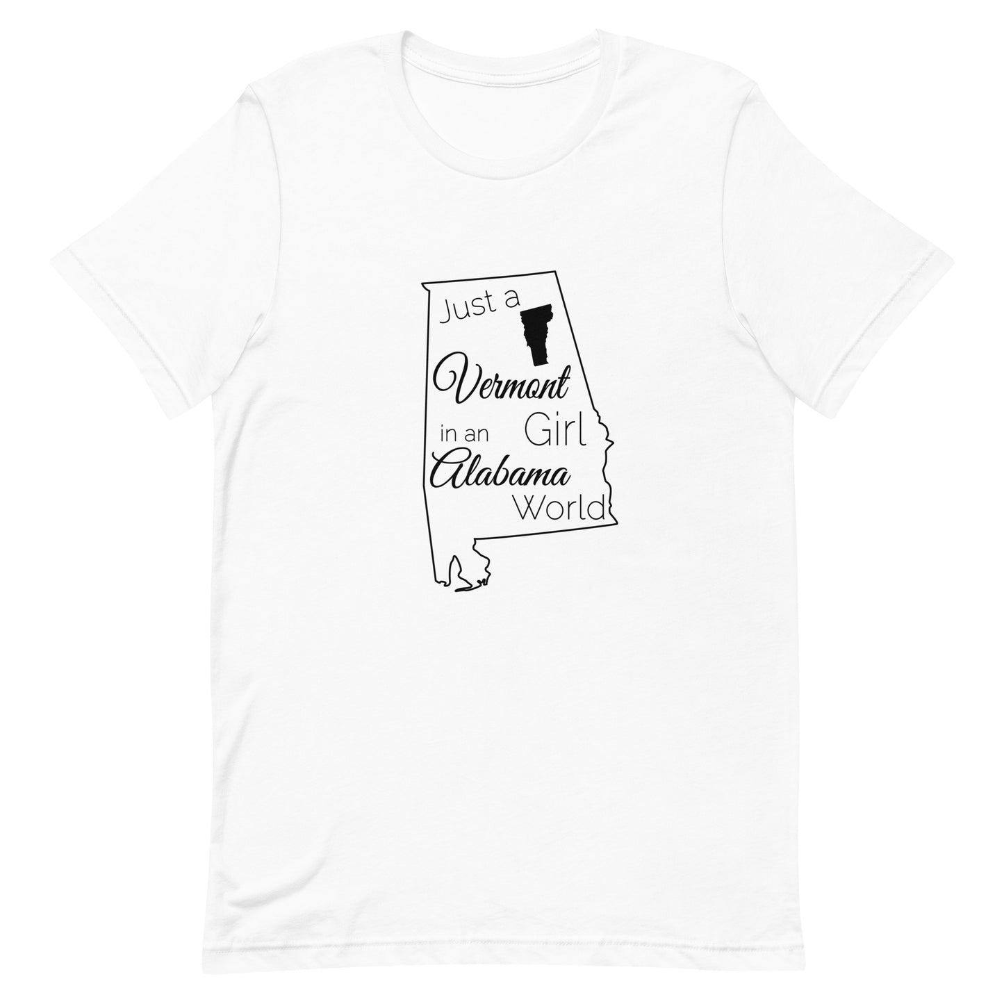 Just a Vermont Girl in an Alabama World Unisex t-shirt
