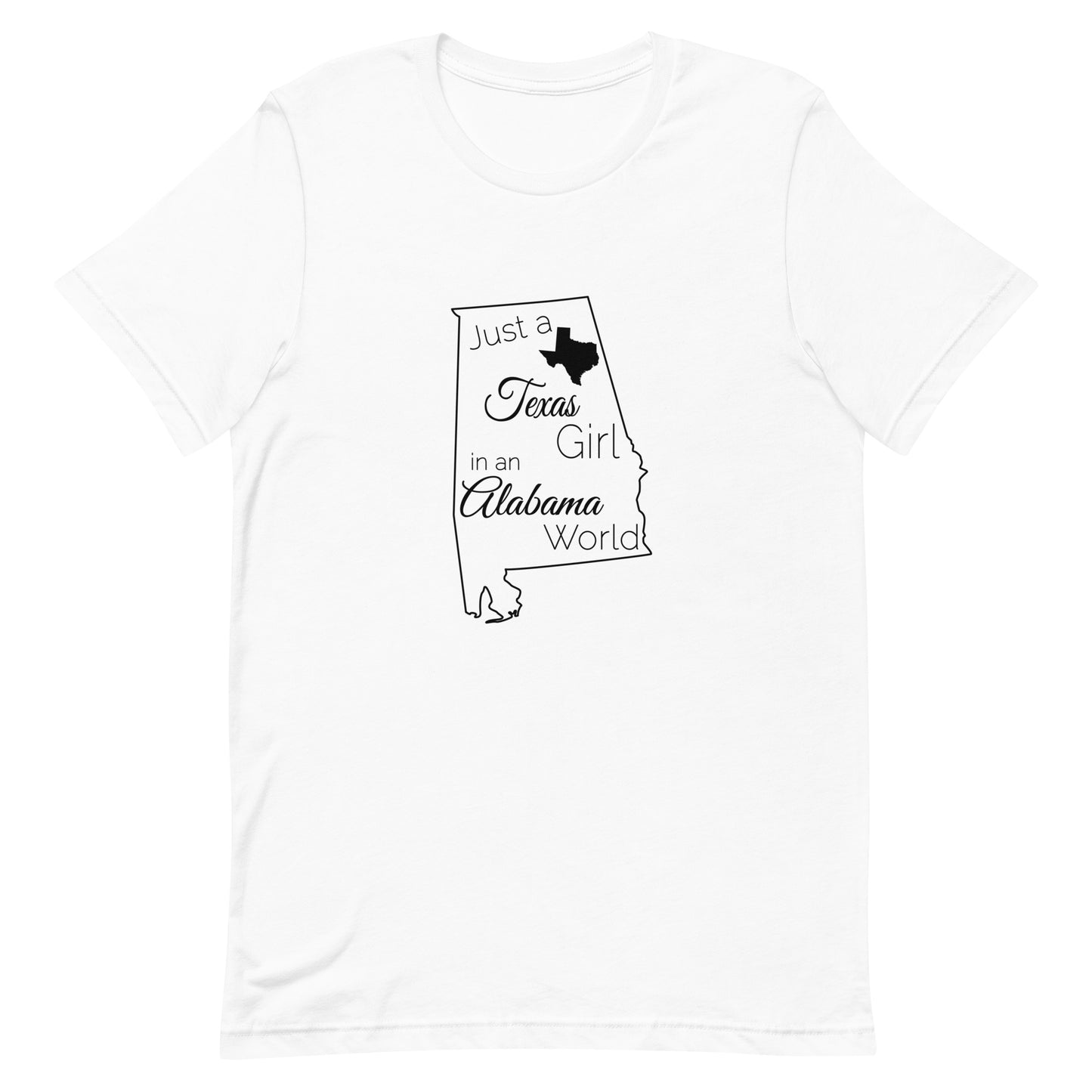 Just a Texas Girl in an Alabama World Unisex t-shirt