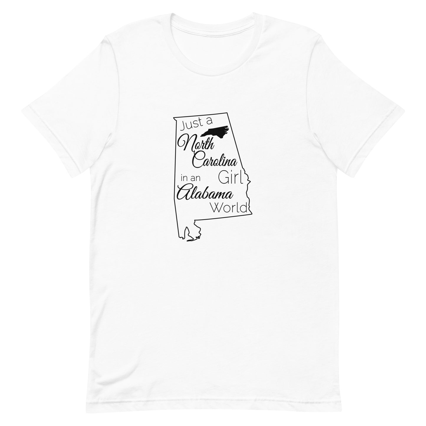 Just a North Carolina Girl in an Alabama World Unisex t-shirt