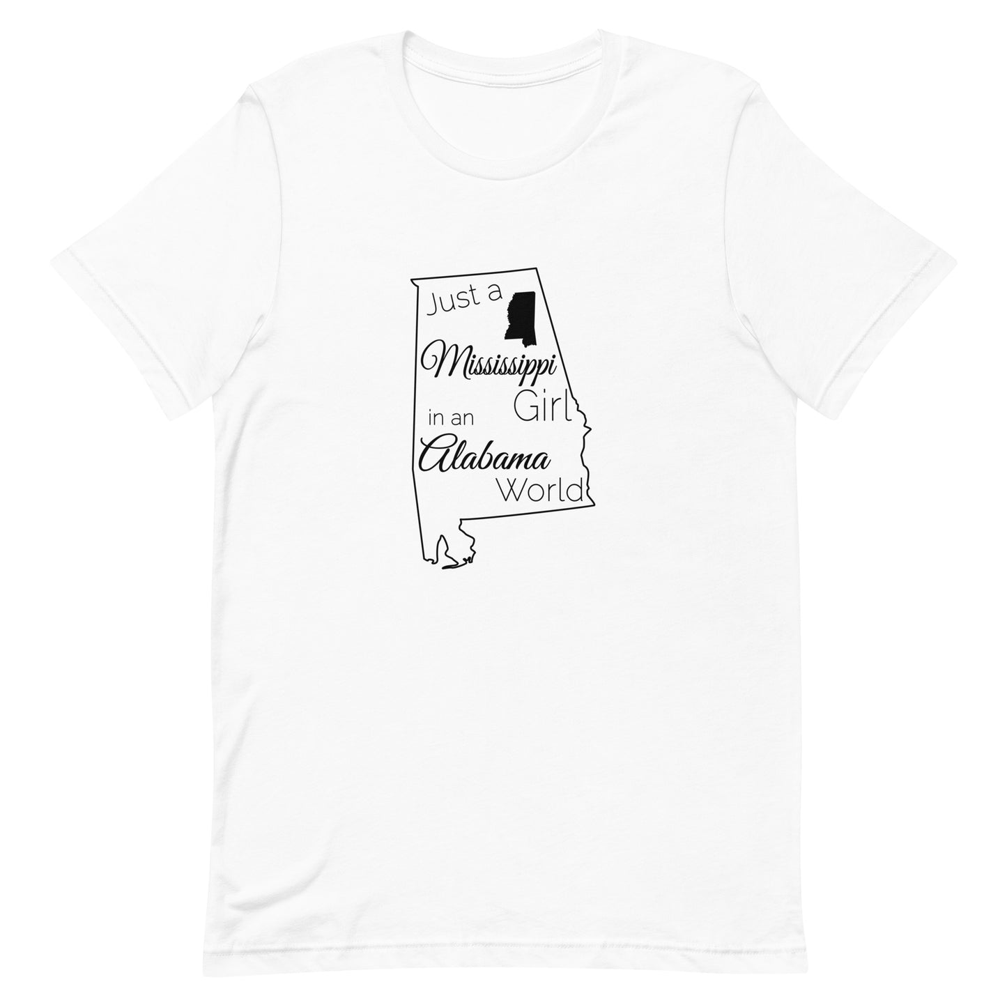 Just a Mississippi Girl in an Alabama World Unisex t-shirt