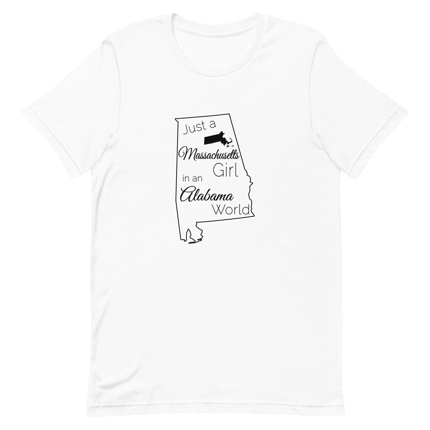 Just a Massachusetts Girl in an Alabama World Unisex t-shirt