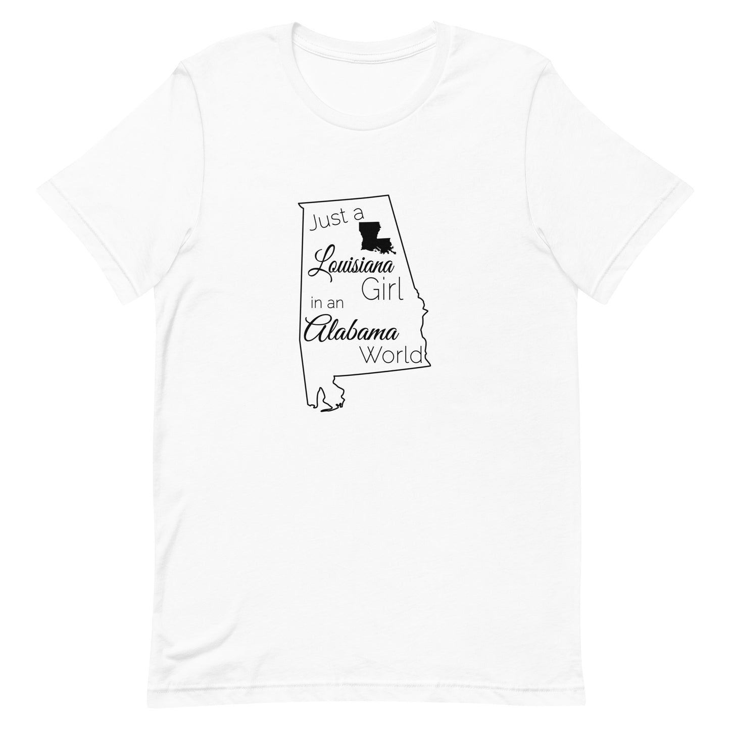 Just a Louisiana Girl in an Alabama World Unisex t-shirt