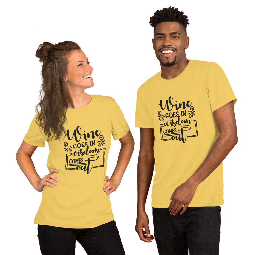 Wine Goes In Wisdom Comes Out Unisex t-shirt