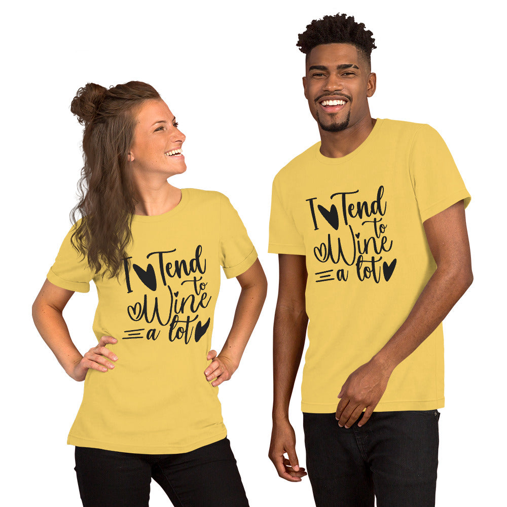 I Tend to Wine a Lot Unisex t-shirt